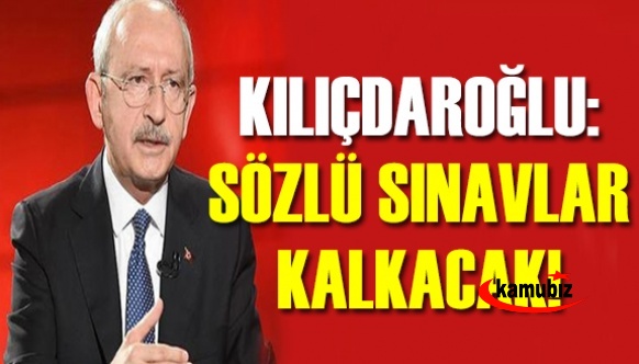 Kılıçdaroğlu: Bizim iktidarımızda sözlü sınav kalkacak! KPSS ile atama olacak