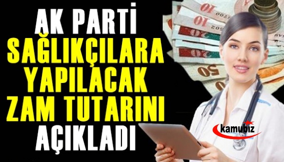AK Parti'den Sağlıkçılara Yapılacak Zam Tutarı Hakkında Açıklama!