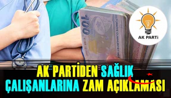 AK Parti'den sağlık çalışanlarına zam açıklaması