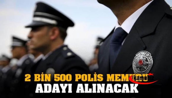 Polis Akademisi Başkanlığı 2 bin 500 polis memuru alacak